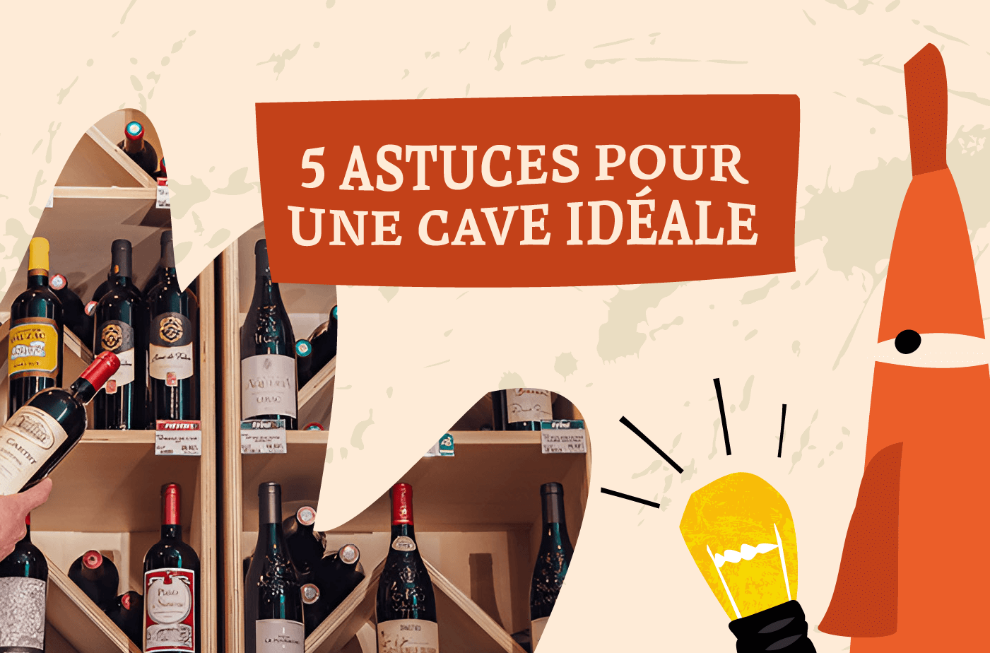 5 astuces pour constituer sa cave idéale